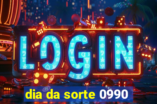 dia da sorte 0990